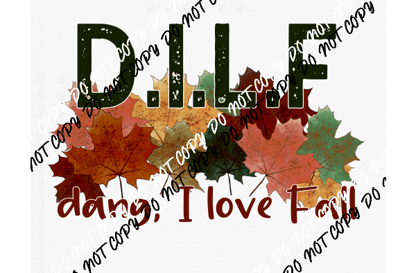 DILF Fall Leaves DTF Transfer - We Print U Press DTF Transfers