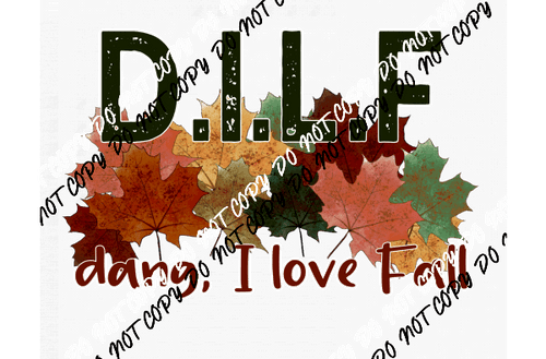 DILF Fall Leaves DTF Transfer - We Print U Press DTF Transfers