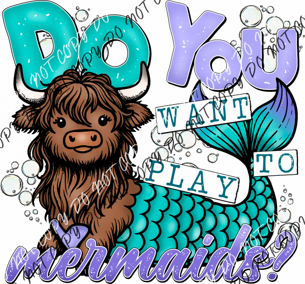 Do You Want To Play Mermaids Cow Dtf Transfer Rtp Transfers