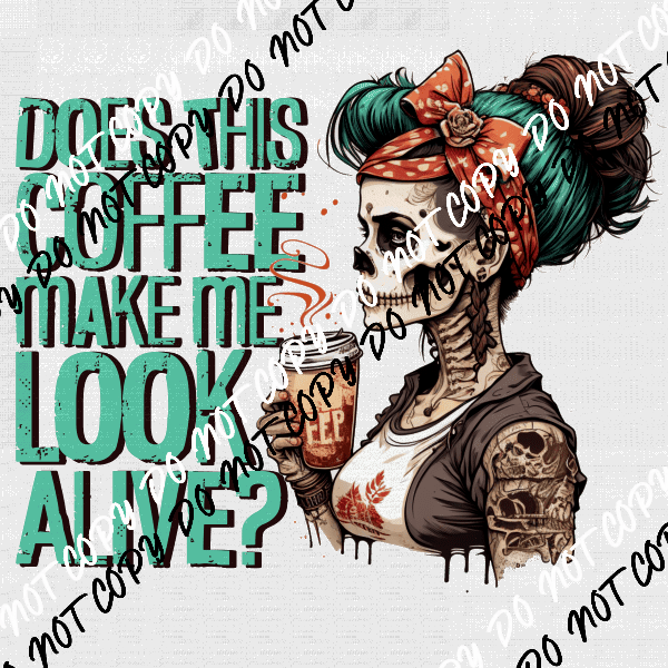 Does this Coffee Make Me Look Alive Skeleton DTF Transfer - We Print U Press DTF Transfers