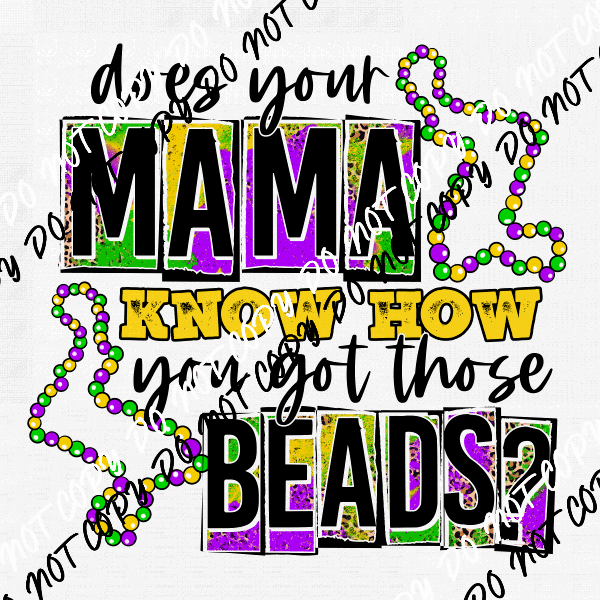 Does Your Mama Know How You got Those Beads DTF Transfer - We Print U Press DTF Transfers