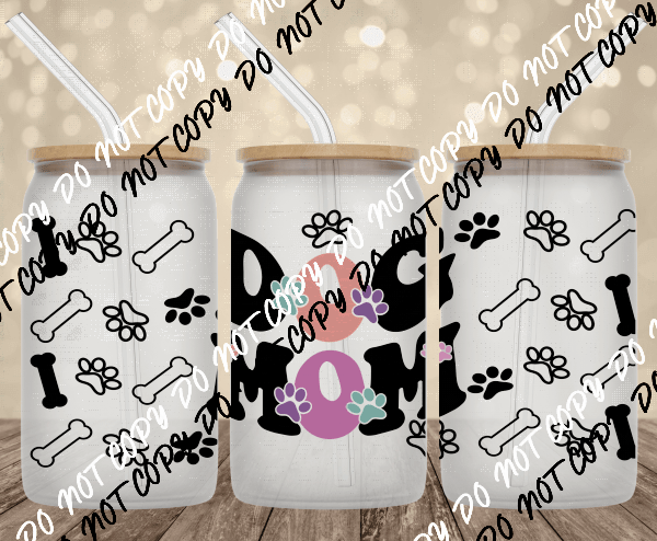 Dog Mom UV Transfer for 16 oz Glass Can - We Print U Press DTF Transfers