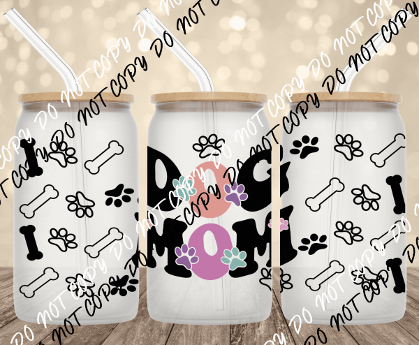 Dog Mom UV Transfer for 16 oz Glass Can - We Print U Press DTF Transfers