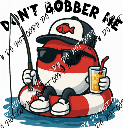 Don’t Bobber Me DTF Transfer - We Print U Press DTF Transfers