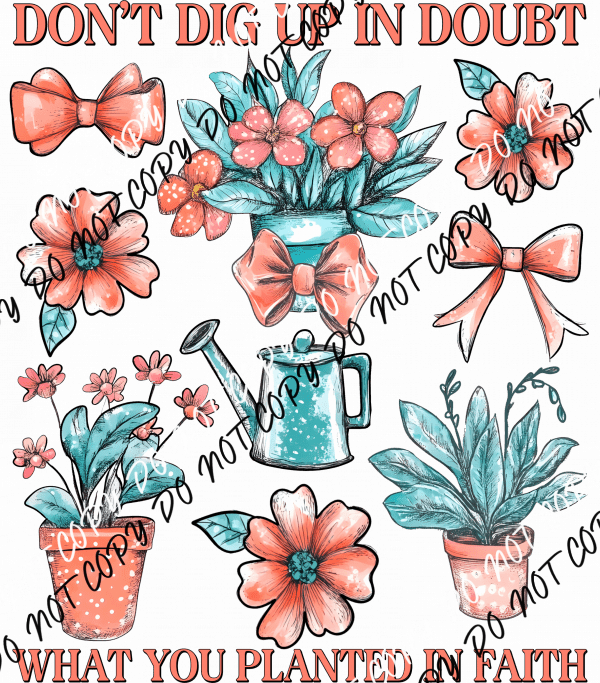 Don't Dig Up in Doubt DTF Transfer - We Print U Press DTF Transfers