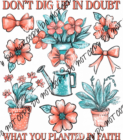 Don't Dig Up in Doubt DTF Transfer - We Print U Press DTF Transfers