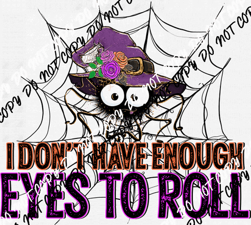 Don't Have Enough Eyes to Roll DTF Transfer - We Print U Press DTF Transfers