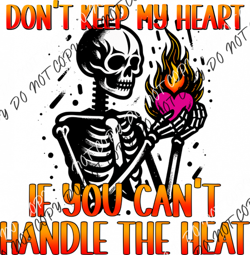 Don’t Keep My Heart If You Can’t Handle The Heat Dtf Transfer Rtp Transfers