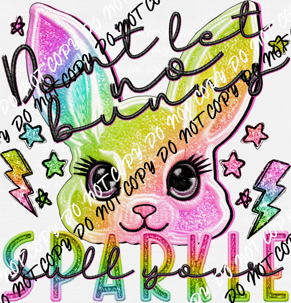 Don't Let No Bunny faux glitter and embroidery DTF Transfer - We Print U Press DTF Transfers