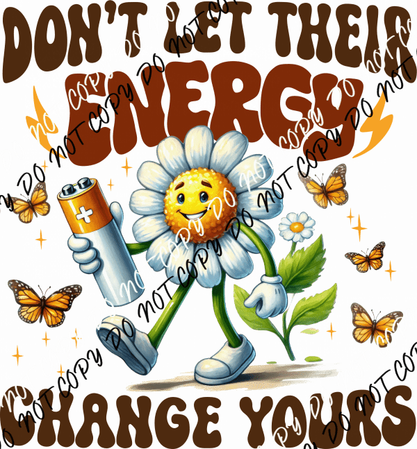 Don't Let Their Energy Change Yours DTF Transfer - We Print U Press DTF Transfers