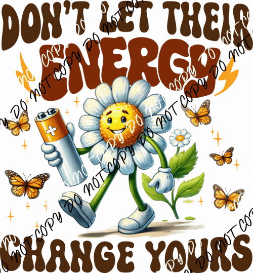 Don't Let Their Energy Change Yours DTF Transfer - We Print U Press DTF Transfers