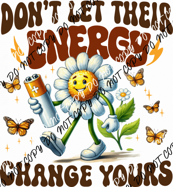 Don't Let Their Energy Change Yours DTF Transfer - We Print U Press DTF Transfers