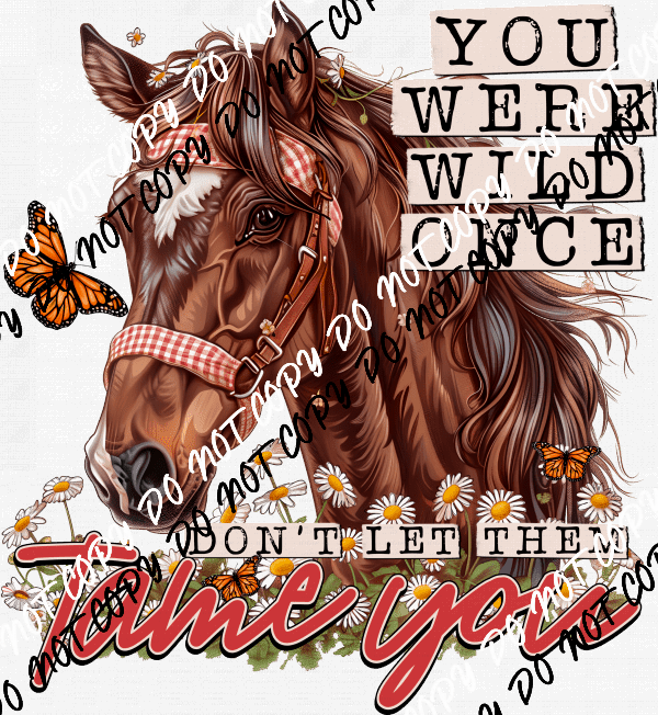 Don't Let Them Tame You DTF Transfer - We Print U Press DTF Transfers