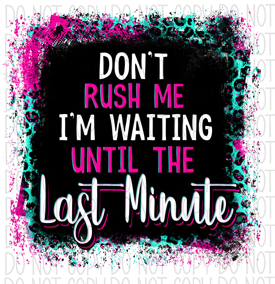 Dont Rush Me Im Waiting Until The Last Minute Pocket Size 3X3 / Design 1