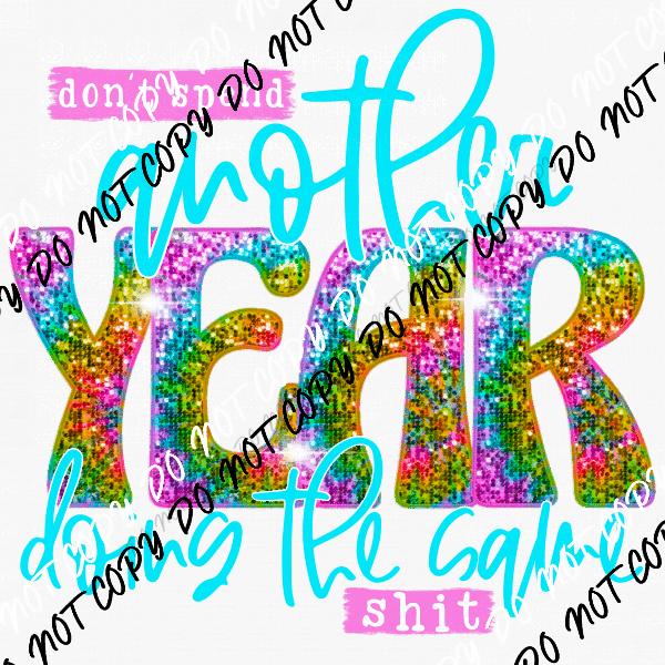Don't Spend Another Year faux sequin DTF Transfer - We Print U Press DTF Transfers
