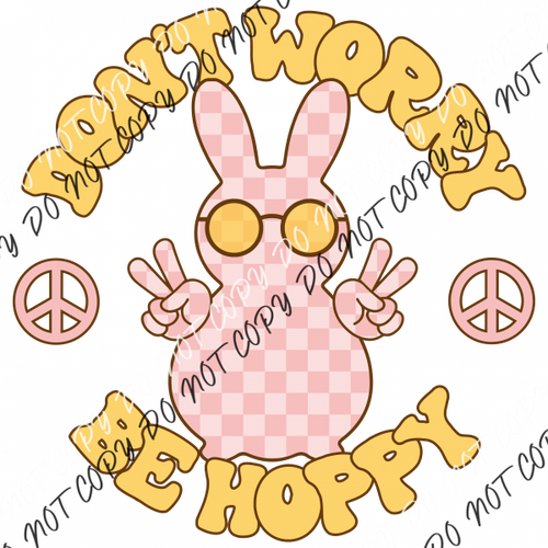 Dont Worry Be Hoppy Dtf Transfer