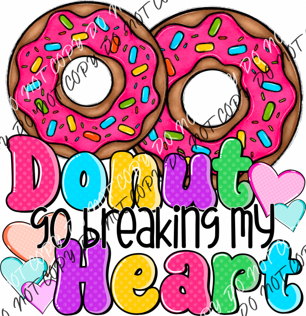 Donut Go Breaking My Heart Dtf Transfer Rtp Transfers