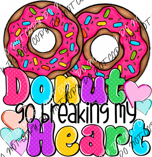 Donut Go Breaking My Heart Dtf Transfer Rtp Transfers