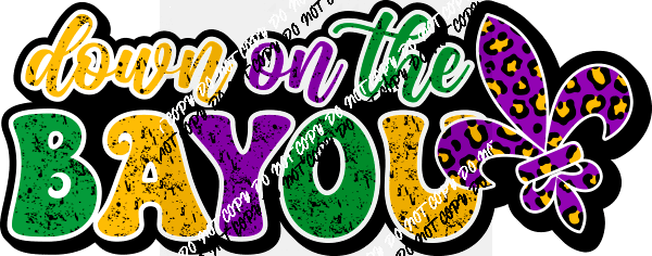 Down on the Bayou DTF Transfer - We Print U Press DTF Transfers