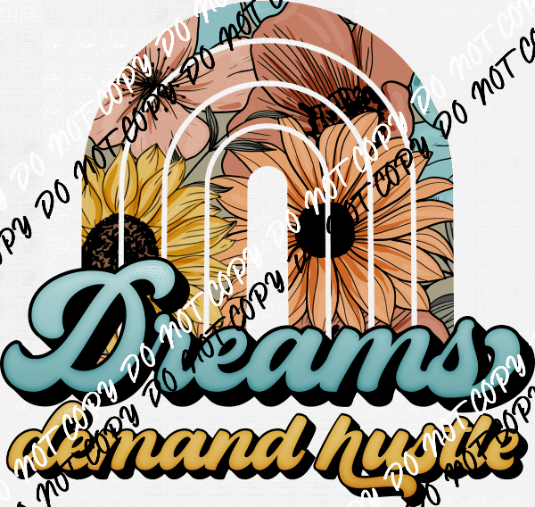 Dreams Demand Hustle DTF Transfer - We Print U Press DTF Transfers