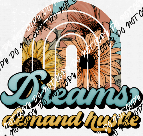 Dreams Demand Hustle DTF Transfer - We Print U Press DTF Transfers