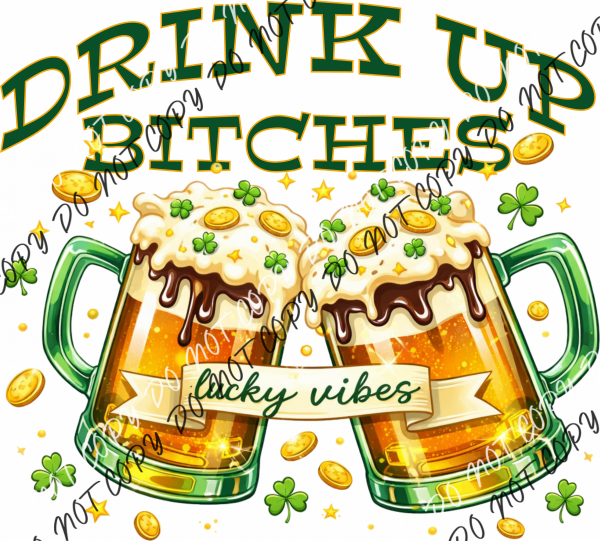 Drink Up Bitches DTF Transfer RTP DTF Transfers