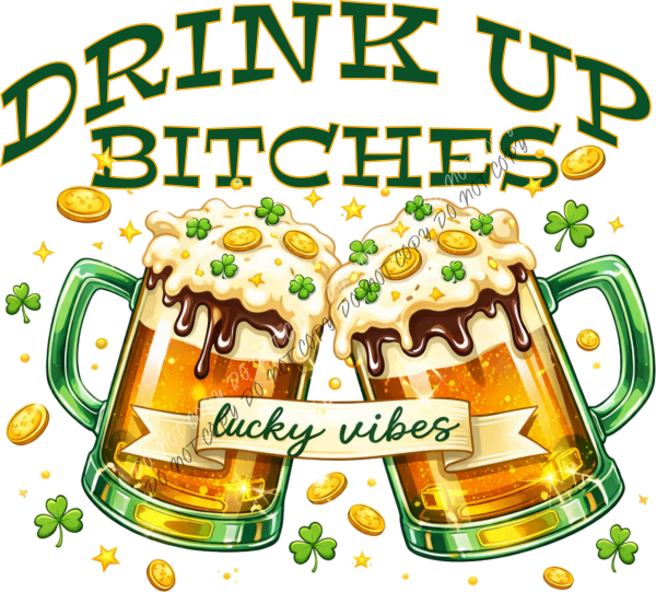 Drink Up Bitches DTF Transfer RTP DTF Transfers