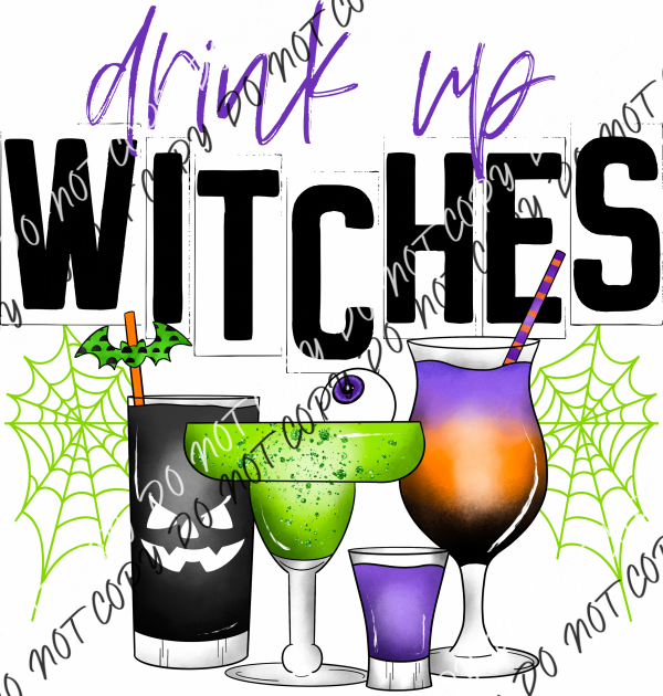 Drink Up Witches Dtf Transfer