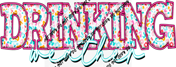 Drinking Weather (Choose Drink Type) DTF Transfer - We Print U Press DTF Transfers