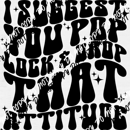 Drop that Attitude Transfer - We Print U Press DTF Transfers