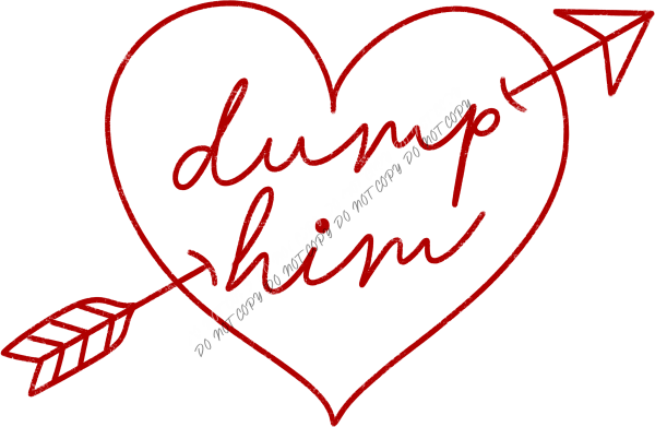 Dump Him Red Heart DTF Transfer RTP DTF Transfers
