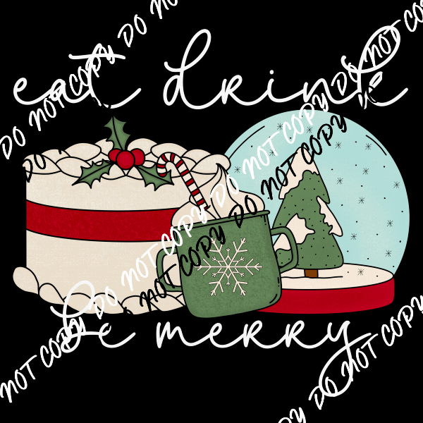 Eat Drink and be Merry Christmas Scene White or Black Text DTF Transfer - We Print U Press DTF Transfers