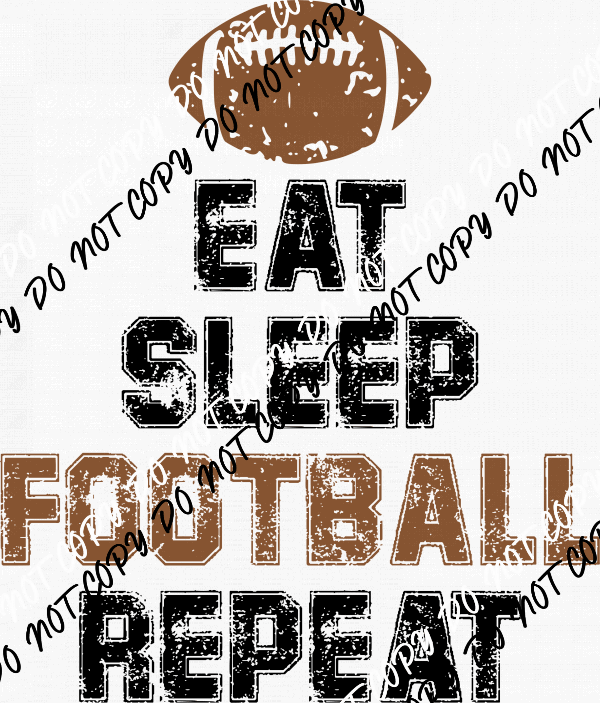 Eat Sleep Football DTF Transfer - We Print U Press DTF Transfers