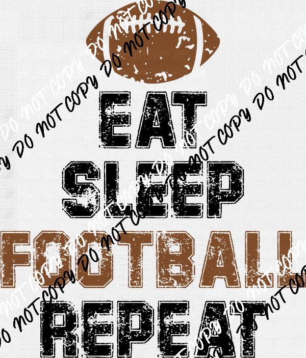 Eat Sleep Football DTF Transfer - We Print U Press DTF Transfers