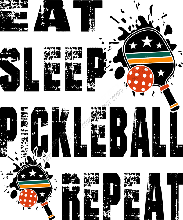 Black distressed graphic reading 'Eat Sleep Pickleball Repeat' with paddle and ball icons, ready to press dtf transfer