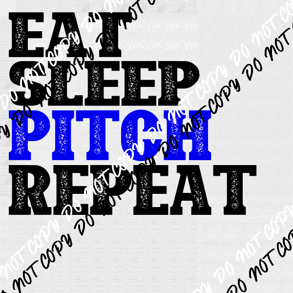 Eat Sleep Pitch Repeat DTF Transfer - We Print U Press DTF Transfers