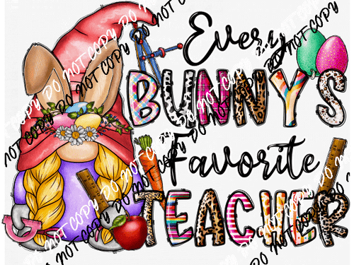 Every Bunny's Favorite Teacher Gnome DTF Transfer - We Print U Press DTF Transfers