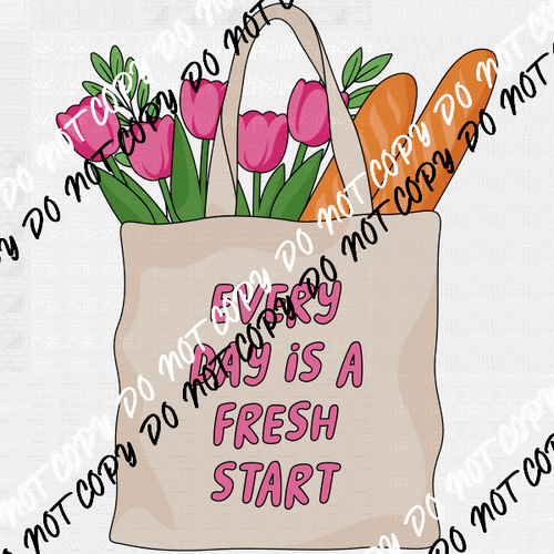 Every Day Is A Fresh Start DTF Transfer - We Print U Press DTF Transfers