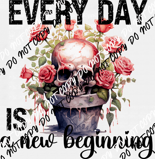 Every Day is a New Beginning Skull Plant DTF Transfer - We Print U Press DTF Transfers