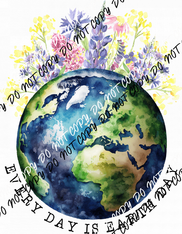 Every Day is Earth Day Floral Globe DTF Transfer - We Print U Press DTF Transfers