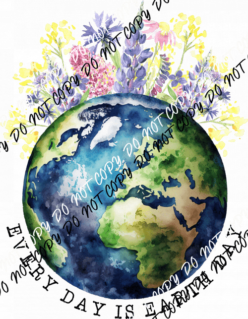 Every Day is Earth Day Floral Globe DTF Transfer - We Print U Press DTF Transfers