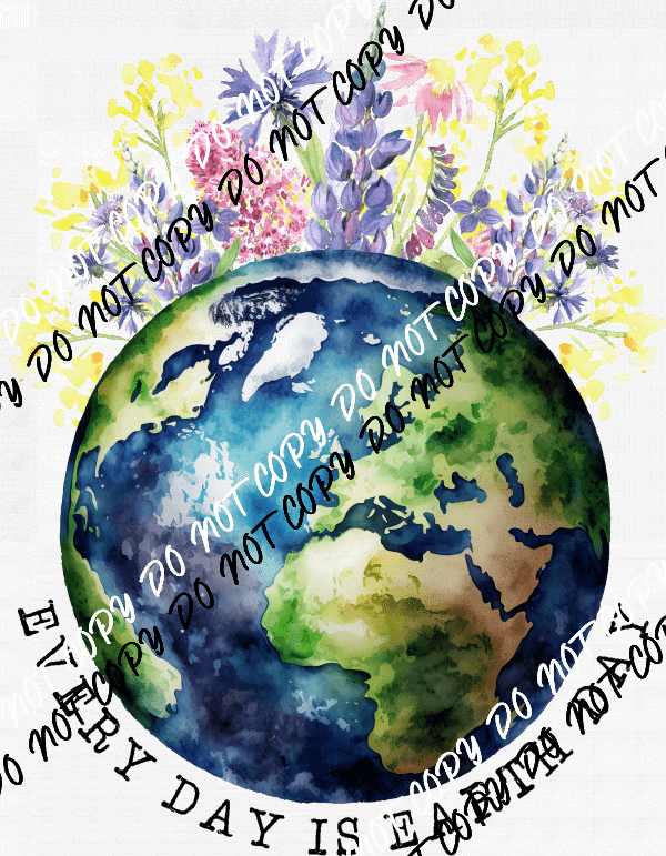Every Day is Earth Day Floral Globe DTF Transfer - We Print U Press DTF Transfers