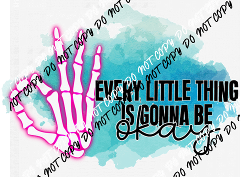 Every Little Thing is Gonna Be OK DTF Transfer - We Print U Press DTF Transfers