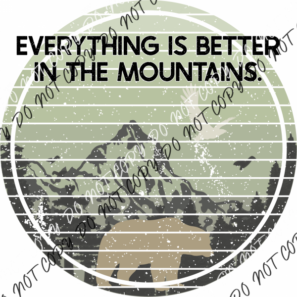 Everything Is Better In The Mountains Dtf Transfer Transfers