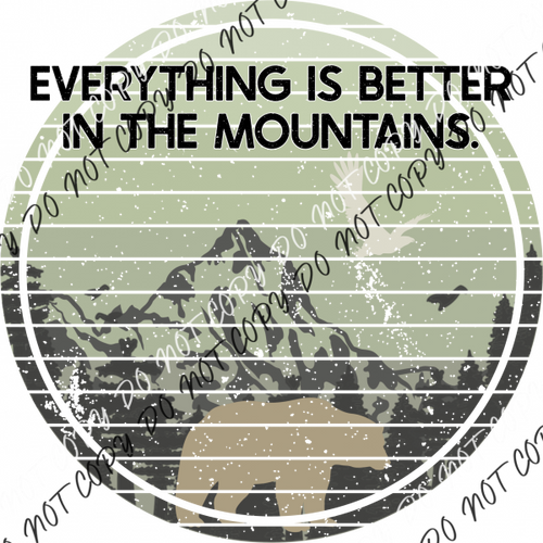 Everything Is Better In The Mountains Dtf Transfer Transfers