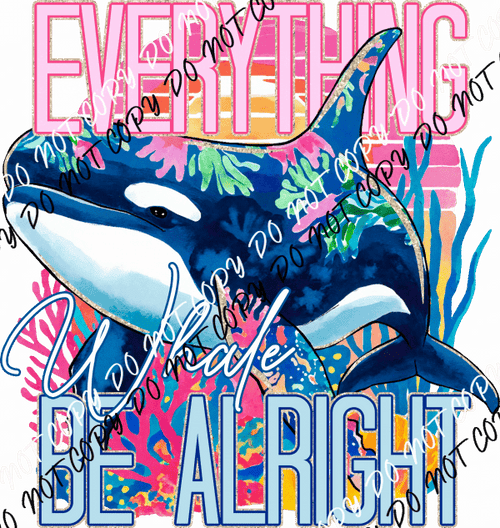 Everything Whale Be Alright DTF Transfer - We Print U Press DTF Transfers