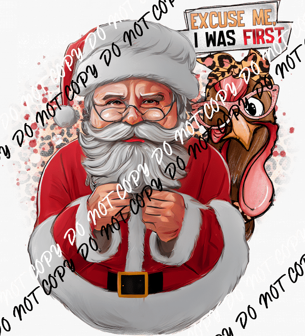 Excuse Me I was First Turkey with Santa DTF Transfer - We Print U Press DTF Transfers