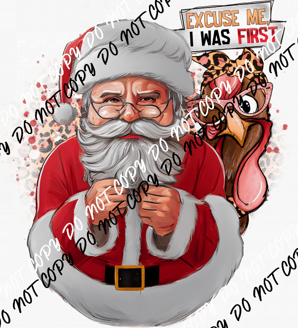 Excuse Me I was First Turkey with Santa DTF Transfer - We Print U Press DTF Transfers