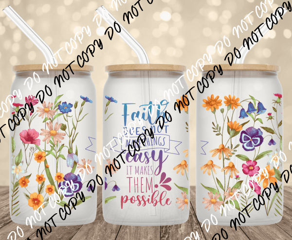 Faith Does Not Make Things Easy UV Transfer for 16 oz Glass Can - We Print U Press DTF Transfers