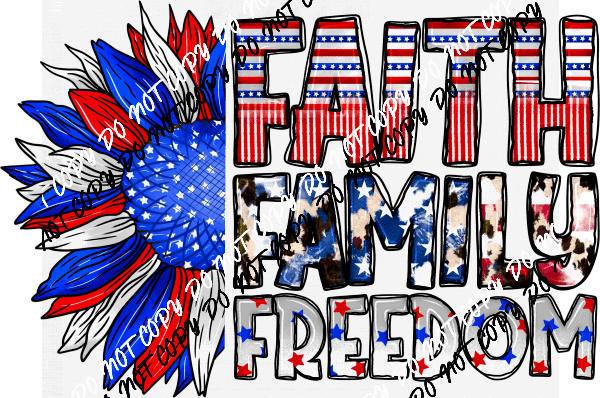 Faith Family Freedom DTF Transfer - We Print U Press DTF Transfers